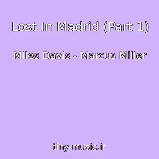 کاور آهنگ Lost In Madrid (Part 1) از Miles Davis - Marcus Miller