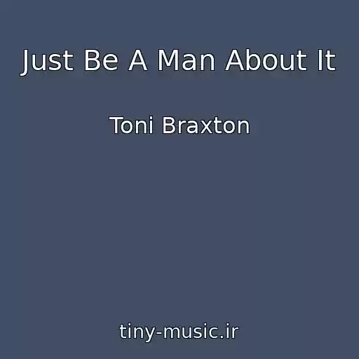 کاور آهنگ Just Be A Man About It از Toni Braxton