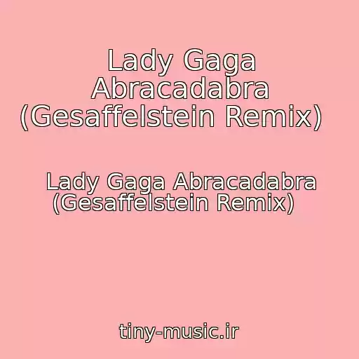 کاور آهنگ Lady Gaga Abracadabra (Gesaffelstein Remix)   از Lady Gaga Abracadabra (Gesaffelstein Remix)  