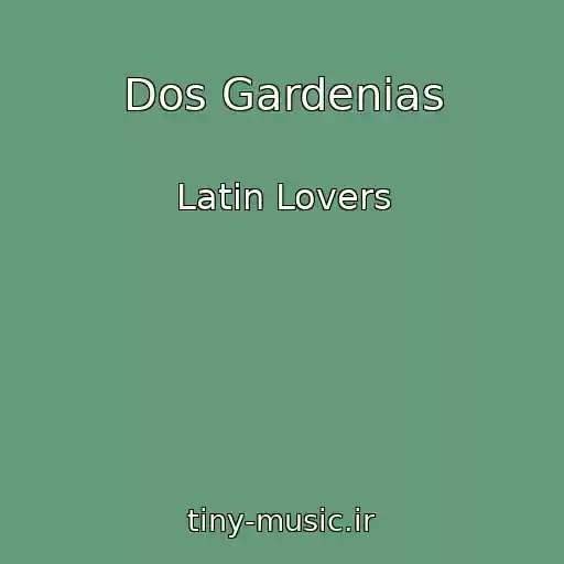کاور آهنگ Dos Gardenias از Latin Lovers
