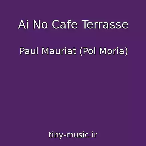 کاور آهنگ Ai No Cafe Terrasse از Paul Mauriat (Pol Moria)