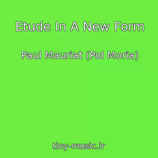 کاور آهنگ Etude In A New Form از Paul Mauriat (Pol Moria)