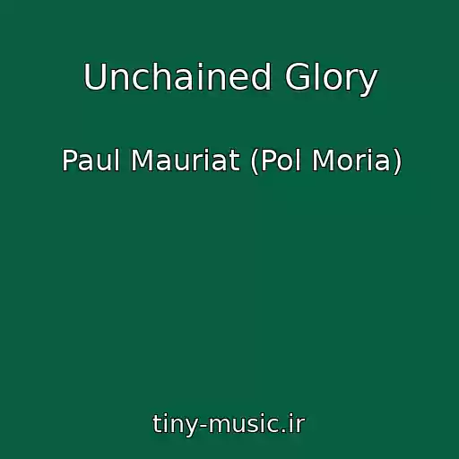 کاور آهنگ Unchained Glory از Paul Mauriat (Pol Moria)
