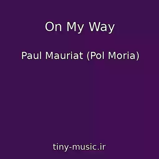 کاور آهنگ On My Way از Paul Mauriat (Pol Moria)