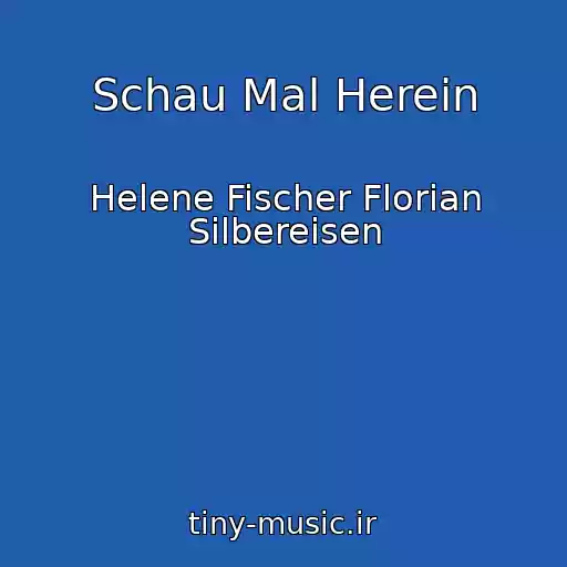 کاور آهنگ Schau Mal Herein از Helene Fischer Florian Silbereisen