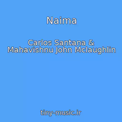 کاور آهنگ Naima از Carlos Santana & Mahavishnu John Mclaughlin