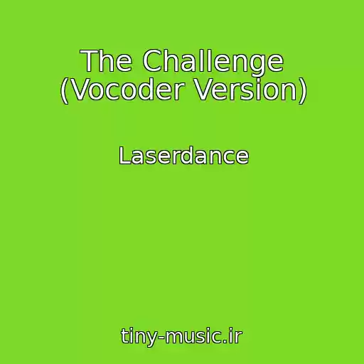 کاور آهنگ The Challenge (Vocoder Version) از Laserdance