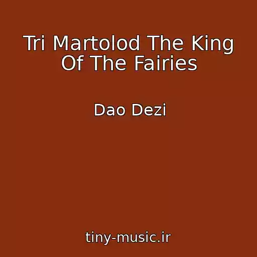 کاور آهنگ Tri Martolod The King Of The Fairies از Dao Dezi