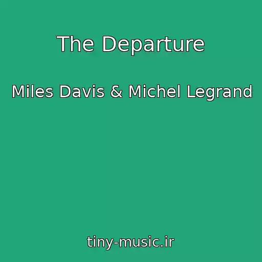 کاور آهنگ The Departure از Miles Davis & Michel Legrand