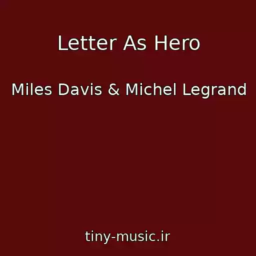 کاور آهنگ Letter As Hero از Miles Davis & Michel Legrand