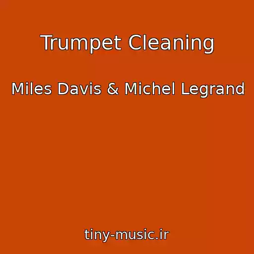 کاور آهنگ Trumpet Cleaning از Miles Davis & Michel Legrand