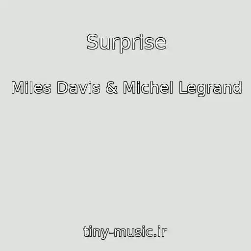 کاور آهنگ Surprise از Miles Davis & Michel Legrand