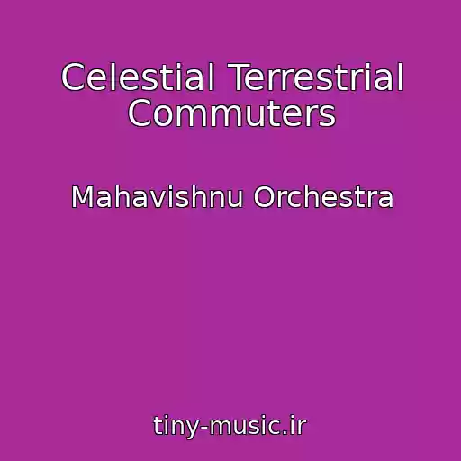 کاور آهنگ Celestial Terrestrial Commuters از Mahavishnu Orchestra