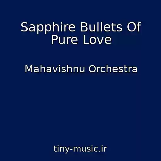 کاور آهنگ Sapphire Bullets Of Pure Love از Mahavishnu Orchestra