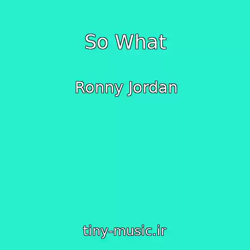 کاور آهنگ So What از Ronny Jordan