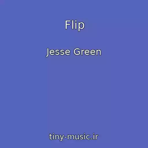 کاور آهنگ Flip از Jesse Green