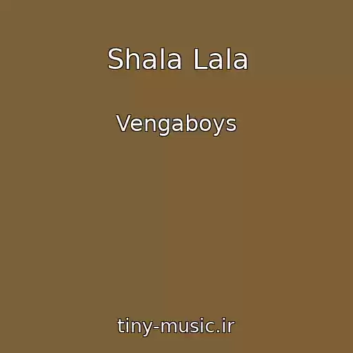 کاور آهنگ Shala Lala از Vengaboys