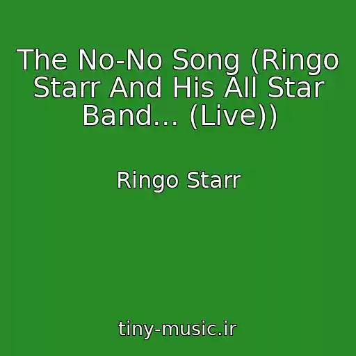 کاور آهنگ The No-No Song (Ringo Starr And His All Star Band... (Live)) از Ringo Starr
