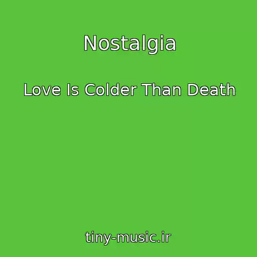 کاور آهنگ Nostalgia از Love Is Colder Than Death