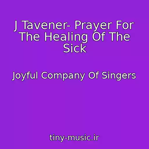 کاور آهنگ J Tavener- Prayer For The Healing Of The Sick از Joyful Company Of Singers