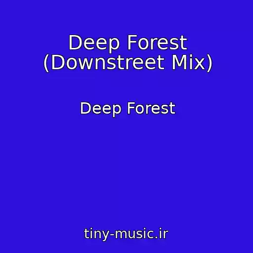 کاور آهنگ Deep Forest (Downstreet Mix) از Deep Forest
