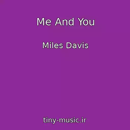 کاور آهنگ Me And You از Miles Davis