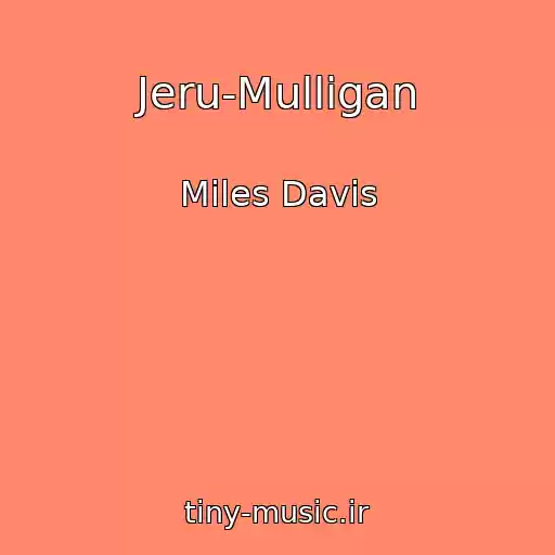 کاور آهنگ Jeru-Mulligan از Miles Davis