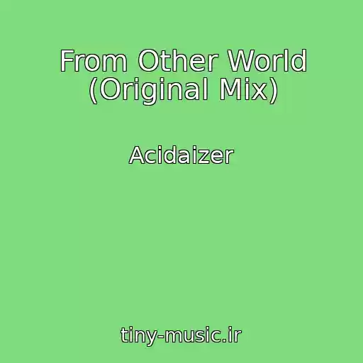 کاور آهنگ From Other World (Original Mix) از Acidaizer