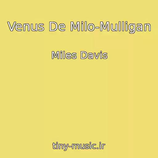 کاور آهنگ Venus De Milo-Mulligan از Miles Davis