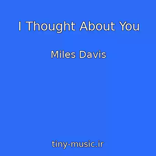 کاور آهنگ I Thought About You از Miles Davis