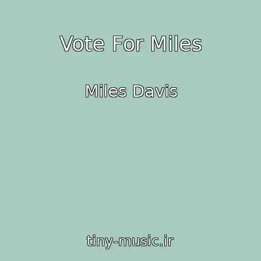 کاور آهنگ Vote For Miles از Miles Davis