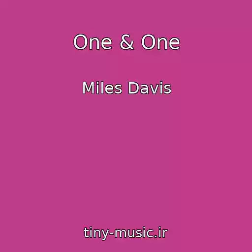 کاور آهنگ One & One از Miles Davis