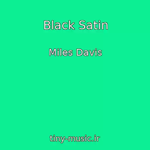 کاور آهنگ Black Satin از Miles Davis