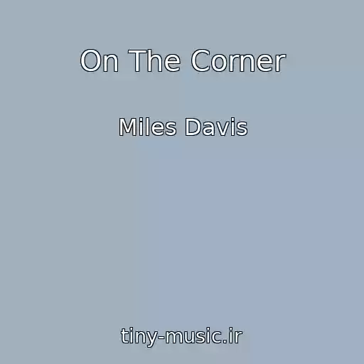 کاور آهنگ On The Corner از Miles Davis