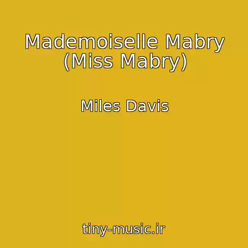 کاور آهنگ Mademoiselle Mabry (Miss Mabry) از Miles Davis