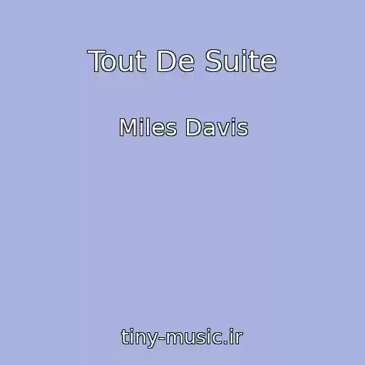 کاور آهنگ Tout De Suite از Miles Davis