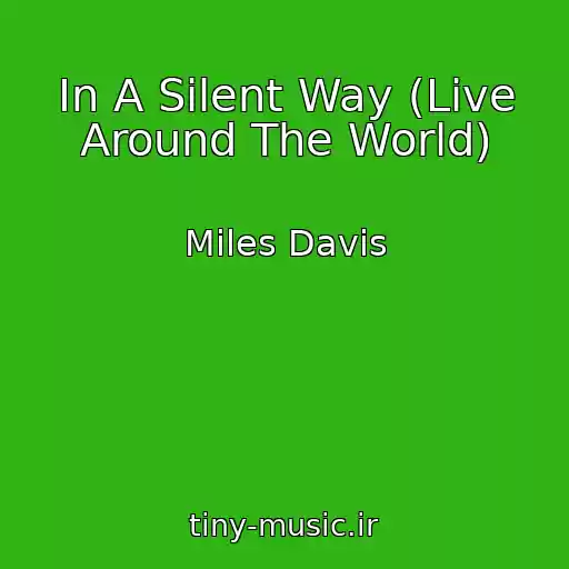 کاور آهنگ In A Silent Way (Live Around The World) از Miles Davis