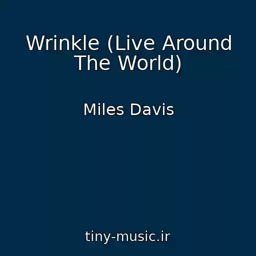 کاور آهنگ Wrinkle (Live Around The World) از Miles Davis