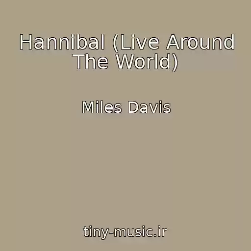 کاور آهنگ Hannibal (Live Around The World) از Miles Davis