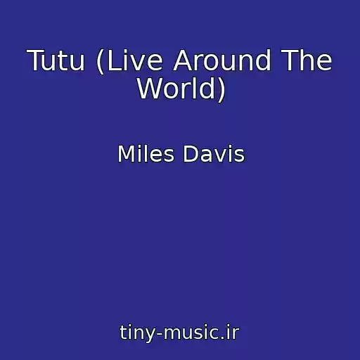 کاور آهنگ Tutu (Live Around The World) از Miles Davis