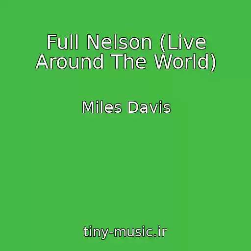 کاور آهنگ Full Nelson (Live Around The World) از Miles Davis