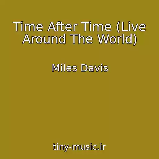 کاور آهنگ Time After Time (Live Around The World) از Miles Davis