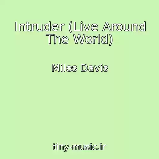 کاور آهنگ Intruder (Live Around The World) از Miles Davis