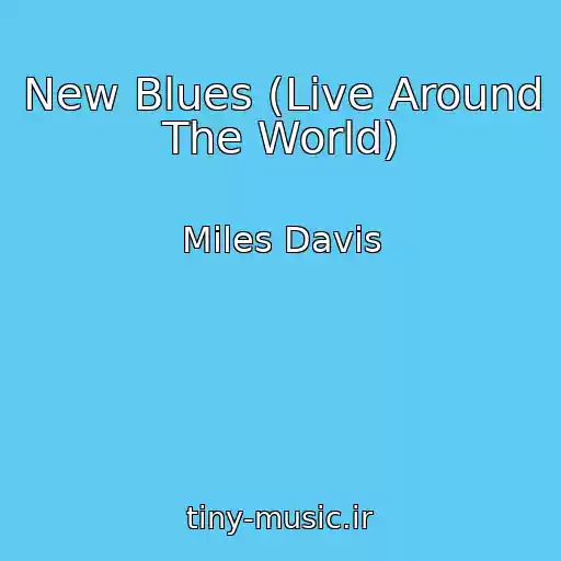 کاور آهنگ New Blues (Live Around The World) از Miles Davis
