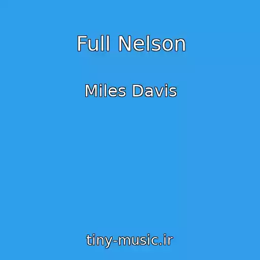 کاور آهنگ Full Nelson از Miles Davis