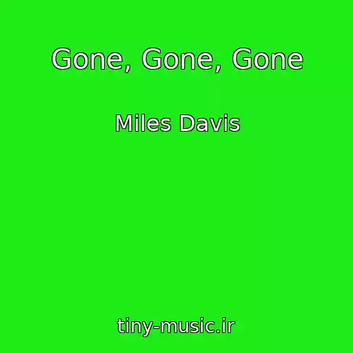 کاور آهنگ Gone, Gone, Gone از Miles Davis