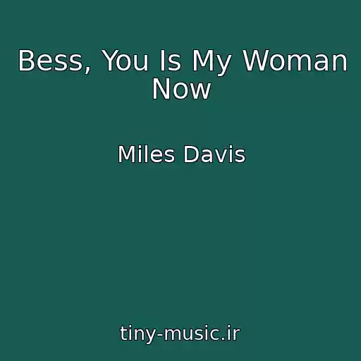 کاور آهنگ Bess, You Is My Woman Now از Miles Davis