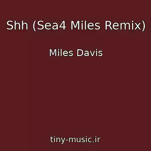 کاور آهنگ Shh (Sea4 Miles Remix) از Miles Davis