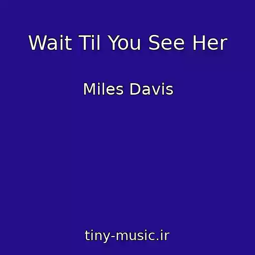 کاور آهنگ Wait Til You See Her از Miles Davis