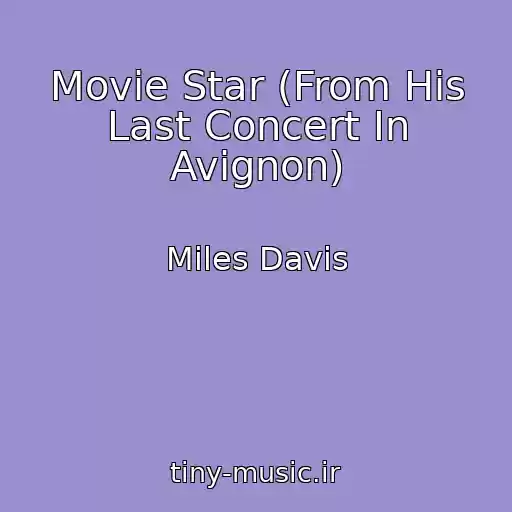 کاور آهنگ Movie Star (From His Last Concert In Avignon) از Miles Davis